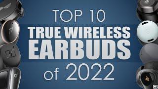 My Top 10 True Wireless Earbuds of 2022!