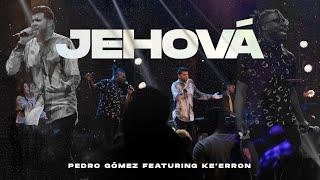 Jehová - Pedro Gómez Ft. Ke’Erron Sims  ( Video Oficial )