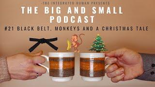 #21 Black Belt, Monkeys and A Christmas Tale