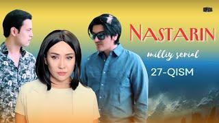 Nastarin 27-qism (milliy serial) | Настарин 27-қисм (миллий сериал)