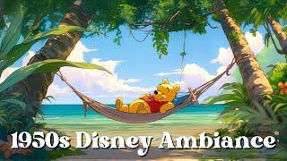 Cozy 1950s Disney Ambiance  | Nostalgic Oldies for Study, Relax & Unwind
