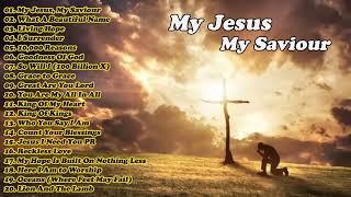 My Jesus, My Saviour///Non Stop Worship Music Playlist 2024///Best Christian Hillsong Songs 2024