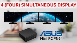 ASUS PN64 MNI PC SUPPORT UP-TO 4 (FOUR) SIMULTANEOUS DISPLAY FOR MULTI-TASKING