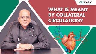 Dr K K Aggarwal - What is meant by collateral circulation?