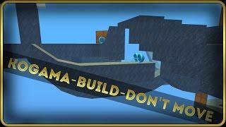 Build Game - Don't Move - Kogama