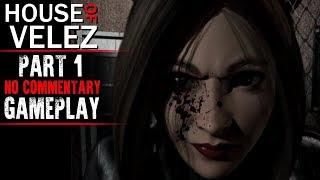 House of Velez Gameplay - Part 1 (No Commentary)