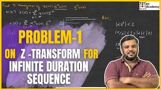 17. problem  1 on z transform for Infinite sequence || EC Academy