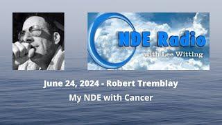 Robert Tremblay: My NDE with Cancer