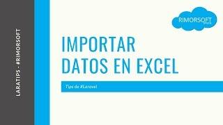 Tip 10 - Importar datos en EXCEL desde Laravel | Rimorsoft Online