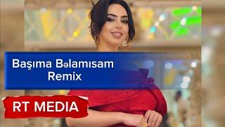 Arzuxanim - Başima belamisan (Remix) qorxu dusub canima gel gozumu baglayan derdime devamisan