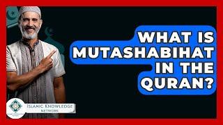 What Is Mutashabihat In The Quran? - Islamic Knowledge Network