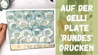 Easy: Rundes drucken auf der Gelli Plate - Collage Papiere DIY