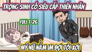 Trọng Sinh Có Siêu Cấp Thiên Nhãn Mỹ Nữ Nằm Im Đợi Tôi Xơi Full 1-26 | HH VietSub