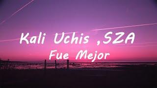 Kali Uchis - Fue Mejor ft.SZA (Lyrics)