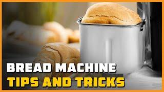 Bread Machine Tips and Tricks