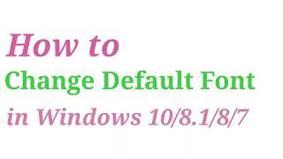 How to Change Default Font in Windows 10/8.1/8/7 | A Super Easy Tutorial by PalHowTo