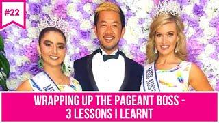 PB #22: Wrapping up The Pageant Boss - 3 lessons I learnt