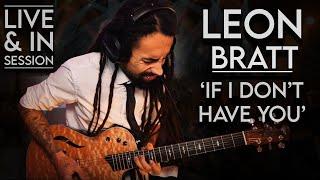 Leon Bratt - If I Don't Have You (Live)