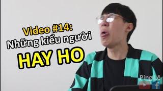 [VINE #14] Những Kiểu Người Hay Ho | Ping Lê