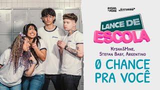 [LANCE DE ESCOLA 07] 0 Chance Pra Você - Kysha e Mine, Stefan Baby