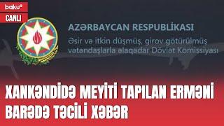 Xankəndidə meyiti tapılan erməni ilə bağlı təcili məlumat - TƏCİLİ XƏBƏR