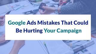 Web Brain InfoTech - 7 Google Ads Mistakes That Could Be Hurting Your Campaign