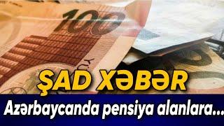 TƏCİLİ! Azərbaycanda pensiya alanlara Şad Xəbər 07.05.2025 (Xəbər Bələdcisi) xeberler