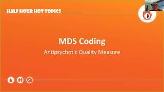 Half-Hour Hot Topic: MDS Coding for the Antipsychotic Measure