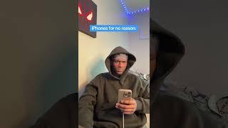 iPhones for no reason 