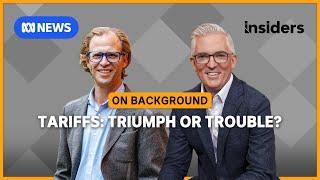 Tariff triumph or trouble? | Insiders: On Background | ABC News