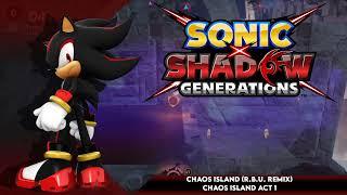 Chaos Island (R.B.U. Remix) ~ Chaos Island Act 1 || Sonic x Shadow Generations