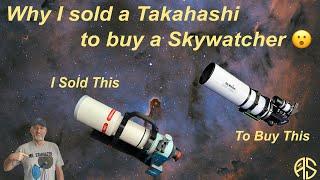 Why I swapped a Takahashi for a Skywatcher….