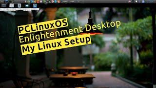 PCLinuxOS Enlightenment Distro - My Linux Setup