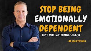 Stop Being Emotionally Dependent on People - Dr Joe Dispenza Motivation