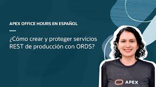 ¿Cómo crear y proteger servicios REST de producción con ORDS?