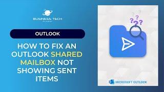 How to fix an Outlook shared mailbox not showing sent items