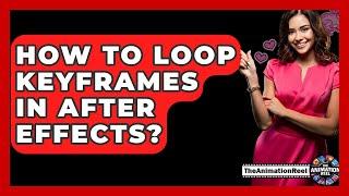 How To Loop Keyframes In After Effects? - The Animation Reel