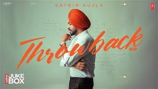 THROWBACK (FULL EP) | SATBIR AUJLA | Latest Punjabi Songs 2024 | T-Series