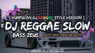 KUMPULAN DJ REGGAE SLOW STYLE TERBARU 2024 REVERB ( FULL BASS GLER FYP TIKTOK 2024)