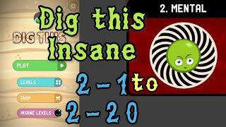 Dig this (Dig it) Insane 2-1 to 2-20 | mental | Insane chapter 2 level 1-20 Solution Walkthrough