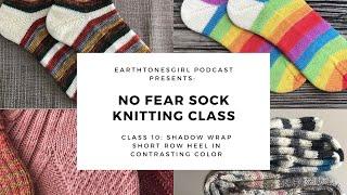 EarthtonesGirl: No Fear Sock Knitting: Class 10: Shadow Wrap Short Row Heel in Contrasting Color
