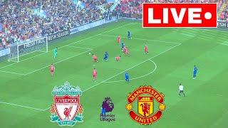 LIVE : Liverpool vs Manchester United | Premier League 2024 | Match Live Now