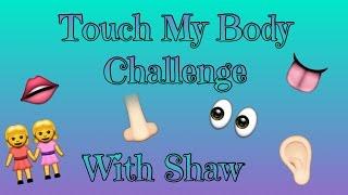 Touch My Body Challenge With Shaw