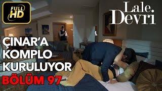 Lale Devri 97. Bölüm / Full HD (Tek Parça) - Çınar'a Komplo Kuruluyor