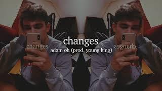 Adam Oh - Changes (prod. Young King)