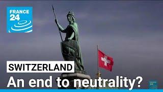 The future of Switzerland's famed neutrality in doubt? • FRANCE 24 English