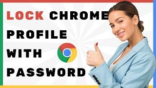 How to Lock Chrome Profile/Browser with Password