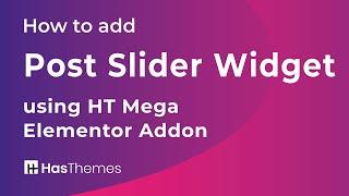 How to add Post Slider Widget using HT Mega Elementor Addon | Part 23
