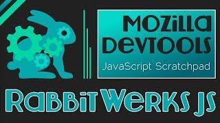 Mozilla Devtool Tips #08 - JavaScript Scratchpad