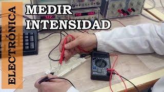 Medir la intensidad en un circuito. Curso de electrónica. 003